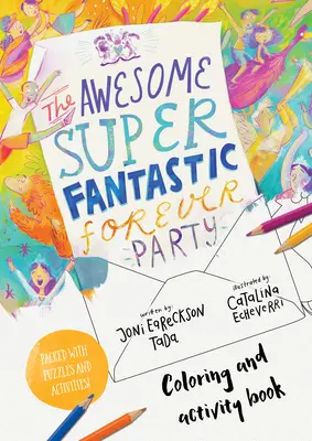 A félelmetes szuper fantasztikus örökké tartó parti művészeti és tevékenységkönyv: Színező, rejtvények, labirintusok és még sok más - The Awesome Super Fantastic Forever Party Art and Activity Book: Coloring, Puzzles, Mazes and More