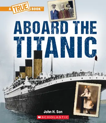 A Titanic fedélzetén (Egy igaz könyv: A Titanic) - Aboard the Titanic (a True Book: The Titanic)