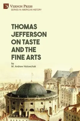 Thomas Jefferson az ízlésről és a képzőművészetről - Thomas Jefferson on Taste and the Fine Arts