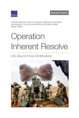 Operation Inherent Resolve: Az amerikai szárazföldi erők hozzájárulása - Operation Inherent Resolve: U.S. Ground Force Contributions