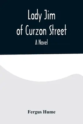 Lady Jim a Curzon Streetről Egy regény - Lady Jim of Curzon Street A Novel