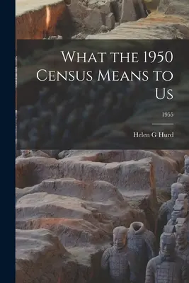 Mit jelent számunkra az 1950-es népszámlálás; 1955 - What the 1950 Census Means to Us; 1955