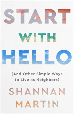 Kezdjük a Hellóval: (És más egyszerű módszerek, hogy szomszédként éljünk) - Start with Hello: (And Other Simple Ways to Live as Neighbors)