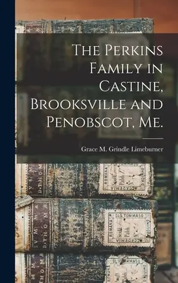 A Perkins család Castine-ban, Brooksville-ben és Penobscotban, Me. - The Perkins Family in Castine, Brooksville and Penobscot, Me.