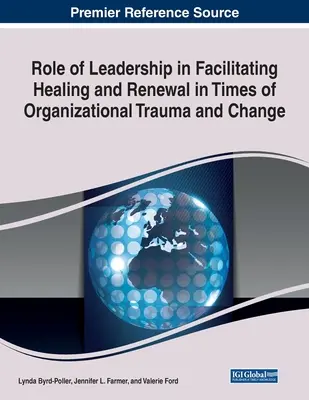 A vezetés szerepe a gyógyulás és megújulás elősegítésében a szervezeti traumák és változások idején - Role of Leadership in Facilitating Healing and Renewal in Times of Organizational Trauma and Change