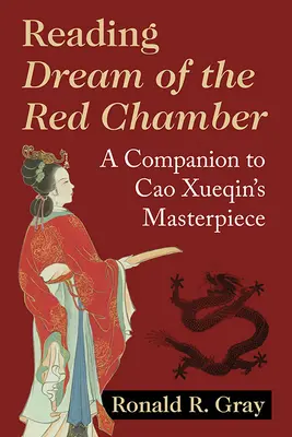 A vörös kamra álmának olvasása: Kísérő Cao Xueqin remekművéhez - Reading Dream of the Red Chamber: A Companion to Cao Xueqin's Masterpiece