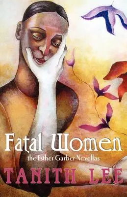 Végzetes nők: Az Esther Garber-novellák - Fatal Women: The Esther Garber Novellas