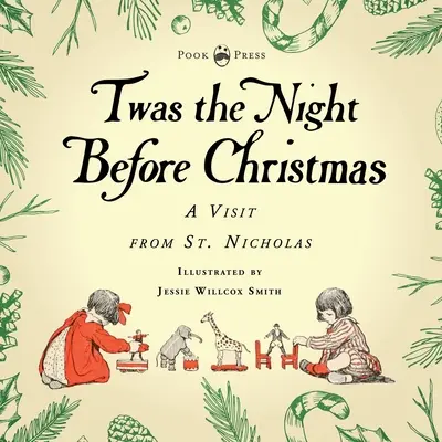 Karácsony előtti éjszaka - A Szent Miklós látogatása - Illusztrálta Jessie Willcox Smith: Clarence Cook bevezető fejezetével. - Twas the Night Before Christmas - A Visit from St. Nicholas - Illustrated by Jessie Willcox Smith: With an Introductory Chapter by Clarence Cook