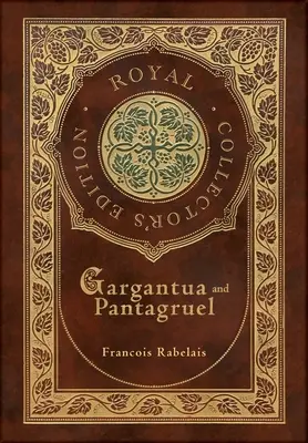 Gargantua és Pantagruel (Királyi gyűjteményes kiadás) (tokkal-vonóval ellátott keményfedeles keményborítós kiadás) - Gargantua and Pantagruel (Royal Collector's Edition) (Case Laminate Hardcover with Jacket)