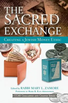 A szent csere: A zsidó pénz etikájának megteremtése - The Sacred Exchange: Creating a Jewish Money Ethic