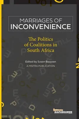 A kellemetlen házasságok: A koalíciós politika Dél-Afrikában - Marriages of Inconvenience: The politics of coalitions in South Africa