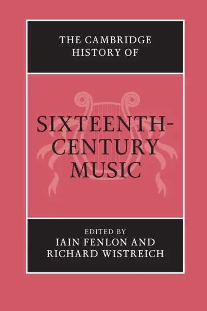 A XVI. századi zene cambridge-i története - The Cambridge History of Sixteenth-Century Music