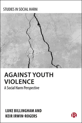 Az ifjúsági erőszak ellen: A társadalmi ártalom perspektívája - Against Youth Violence: A Social Harm Perspective