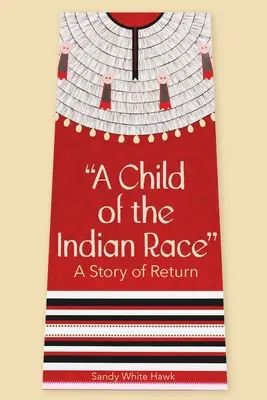 Az indián faj gyermeke: A visszatérés története - A Child of the Indian Race: A Story of Return