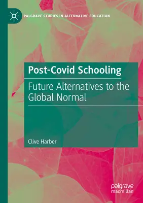 Covid utáni iskolázás: A globális normális jövő alternatívái - Post-Covid Schooling: Future Alternatives to the Global Normal