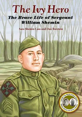 A borostyánhős: William Shemin őrmester bátor élete - The Ivy Hero: The Brave Life of Sergeant William Shemin