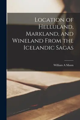 Helluland, Markland és Wineland elhelyezkedése az izlandi mondákból - Location of Helluland, Markland, and Wineland From the Icelandic Sagas