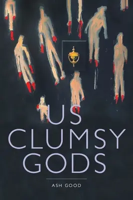 mi, ügyetlen istenek. - us clumsy gods