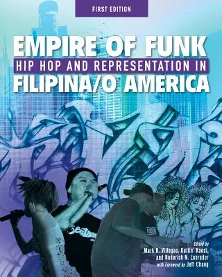 Empire of Funk: Hip Hop és reprezentáció a filippínó/amerikai Fülöp-szigeteken - Empire of Funk: Hip Hop and Representation in Filipina/O America