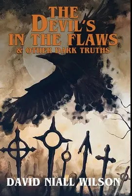 Az ördög a hibákban és más sötét igazságok - The Devil's in the Flaws & Other Dark Truths