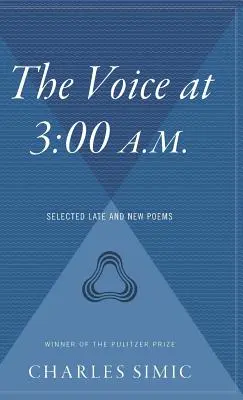 A hang hajnali háromkor: Válogatott kései és új versek - The Voice at 3:00 A.M.: Selected Late and New Poems