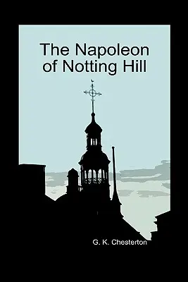 A Notting Hill-i Napóleon (Keménykötés) - The Napoleon of Notting Hill (Hardback)