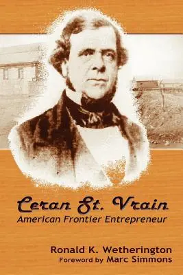 Ceran St. Vrain, amerikai határ menti vállalkozó - Ceran St. Vrain, American Frontier Entrepreneur