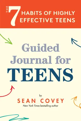 A rendkívül hatékony tizenévesek 7 szokása: Vezetett napló (12-17 éveseknek) - The 7 Habits of Highly Effective Teens: Guided Journal (Ages 12-17)