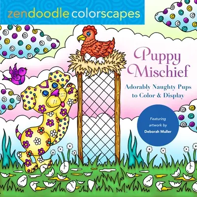 Zendoodle Colorscapes: Puppy Mischief: Imádnivalóan rosszcsont kölyökkutyák színezni és megjeleníteni - Zendoodle Colorscapes: Puppy Mischief: Adorably Naughty Pups to Color & Display