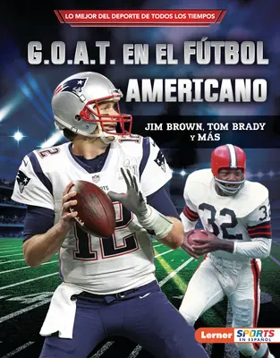 G.O.A.T. En El Ftbol Americano (A futball G.O.A.T.): Jim Brown, Tom Brady Y Ms - G.O.A.T. En El Ftbol Americano (Football's G.O.A.T.): Jim Brown, Tom Brady Y Ms