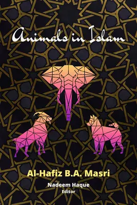 Állatok az iszlámban: Masri könyve és tudományos reflexiók a munkájáról - Animals in Islam: Masri's Book and Scholarly Reflections on His Work