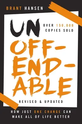 Kihagyhatatlan: How Just One Change Can Make All of Life Better (Frissítve két új fejezettel) - Unoffendable: How Just One Change Can Make All of Life Better (Updated with Two New Chapters)