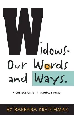 Özvegyek - Szavaink és útjaink: Személyes történetek gyűjteménye - Widows - Our Words and Ways: A Collection of Personal Stories