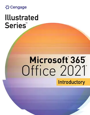 Illusztrált sorozatgyűjtemény, Microsoft 365 & Office 2021 Bevezetés - Illustrated Series Collection, Microsoft 365 & Office 2021 Introductory