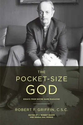 The Pocket-Size God: Esszék a Notre Dame Magazine-ból - The Pocket-Size God: Essays from Notre Dame Magazine