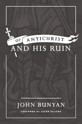 Az Antikrisztusról és romlásáról - Of Antichrist, and His Ruin