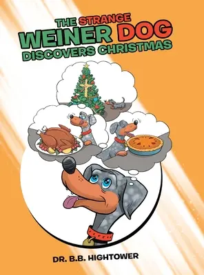 A furcsa Weiner kutya felfedezi a karácsonyt - The Strange Weiner Dog Discovers Christmas