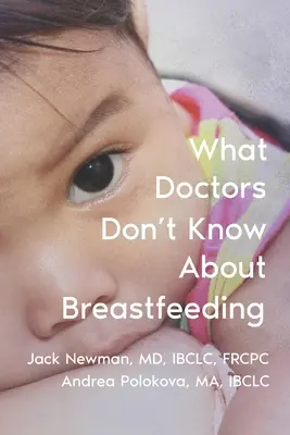 Amit az orvosok nem tudnak a szoptatásról - What Doctors Don't Know About Breastfeeding