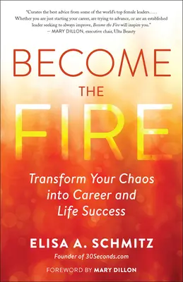 Legyél a tűz: Az élet káoszának üzleti és személyes sikerré alakítása - Become the Fire: Transform Life's Chaos Into Business and Personal Success