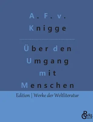 Az emberekkel való foglalkozásról: Etikett - ber den Umgang mit Menschen: Der Knigge