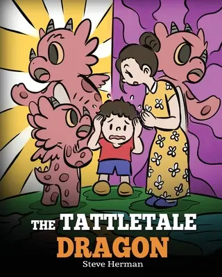 A csetlő-botló sárkány: Egy történet a csevegésről és a mesélésről - The Tattletale Dragon: A Story About Tattling and Telling