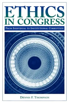 Etika a kongresszusban: Az egyéni korrupciótól az intézményi korrupcióig - Ethics in Congress: From Individual to Institutional Corruption