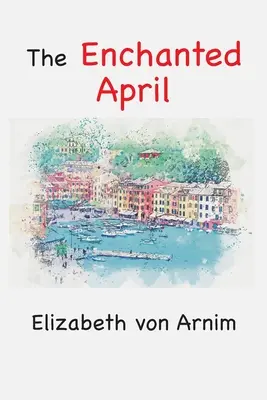 Az elvarázsolt április - The Enchanted April