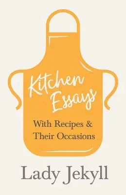 Konyhai esszék - Receptekkel és alkalmakkal - Kitchen Essays - With Recipes and Their Occasions