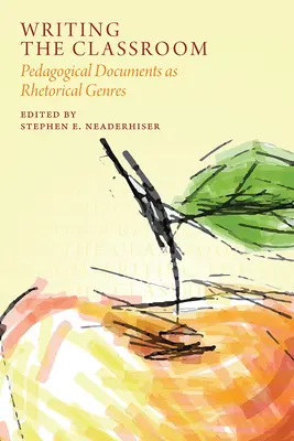 Az osztályterem írása: Pedagógiai dokumentumok mint retorikai műfajok - Writing the Classroom: Pedagogical Documents as Rhetorical Genres