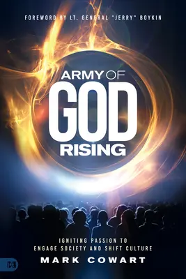 Isten serege felemelkedik: Szenvedélyt ébreszteni a társadalom bevonása és a kultúra megváltoztatása érdekében - Army of God Rising: Igniting Passion to Engage Society and Shift Culture