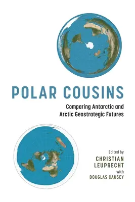 Polar Cousins: Az Antarktisz és az Északi-sarkvidék geostratégiai jövőjének összehasonlítása - Polar Cousins: Comparing Antarctic and Arctic Geostrategic Futures
