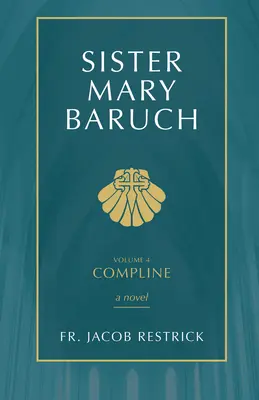 Mary Baruch nővér: kötet 4. kötet - Sister Mary Baruch: Compline (Vol 4) Volume 4