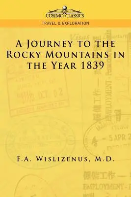 Utazás a Sziklás-hegységbe az 1839-es évben - A Journey to the Rocky Mountains in the Year 1839