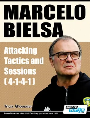 Marcelo Bielsa - Támadó taktika és foglalkozások - Marcelo Bielsa - Attacking Tactics and Sessions